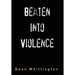 Beaten Into Violence: Anger, Masculinities, Alcohol, Narcotics