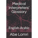 Medical Interpreters' Glossary: English-Arabic