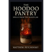 The Hoodoo Pantry: Spells from the Mason Jar