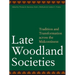 Late Woodland Societies: Tradition and Transformation Across the Midcontinent