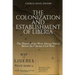The Colonization and Establishment of Liberia: The History of the West African Nation Before the Liberian Civil Wars