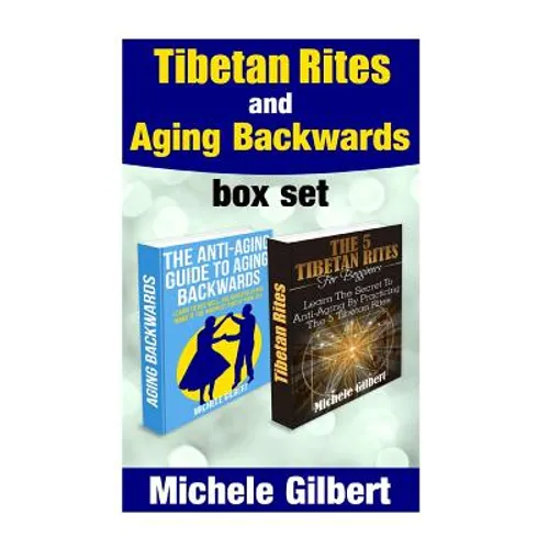 Tibetan Rites And Aging Backwards