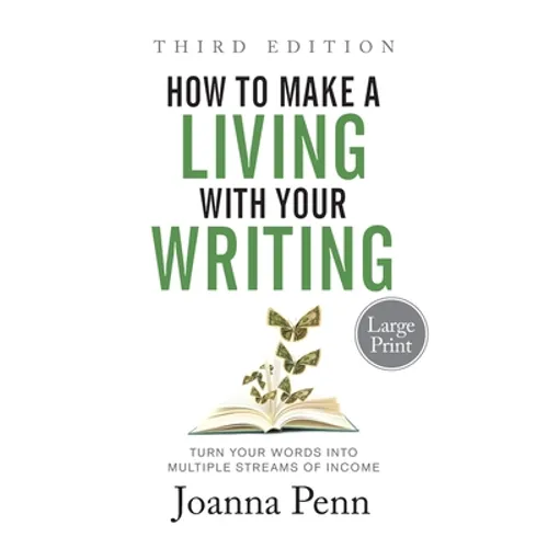 How to Make a Living with Your Writing Third Edition: Turn Your Words into Multiple Streams Of Income