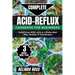 Complete Acid-Reflux Cookbook for Beginners: Relief from GERD with A 3-week Meal Plan, healthy and fast recipes