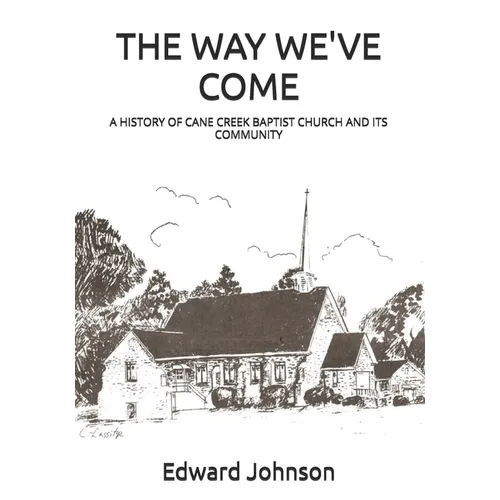 The Way We've Come: A History of Cane Creek Baptist Church and Its Community