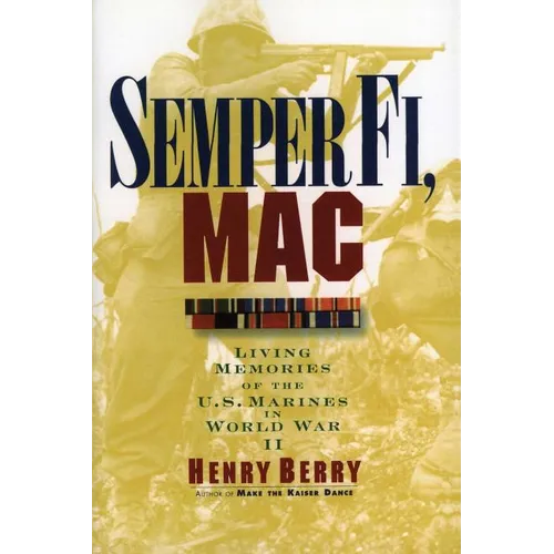 Semper Fi, Mac: Living Memories of the U.S. Marines in WWII