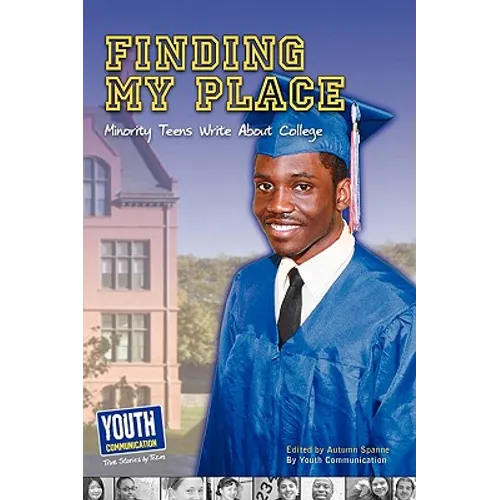 Finding My Place: Minority Teens Write about College
