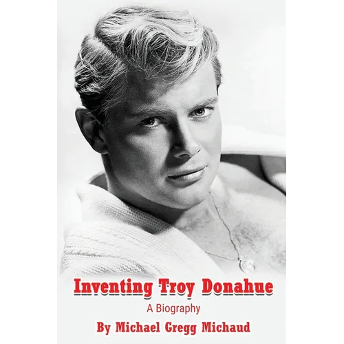 Inventing Troy Donahue - The Making of a Movie Star