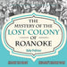 The Mystery of the Lost Colony of Roanoke - History 5th Grade Children's History Books