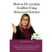 How to De-Escalate Conflicts Using Behavioral Science