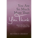 You Are So Much More Than You Think: Discover Your Inner Power, Love Your Authentic Self