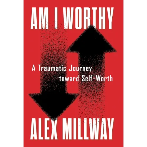 Am I Worthy: A Traumatic Journey toward Self-Worth