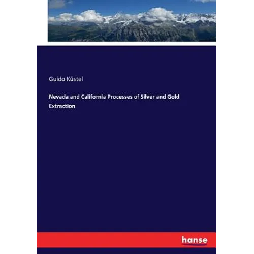 Nevada and California Processes of Silver and Gold Extraction
