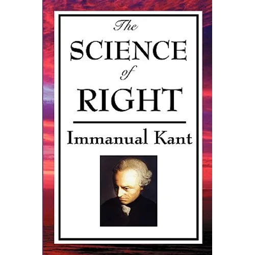 The Science of Right: Kant's Philosophy of Law and Civil Society