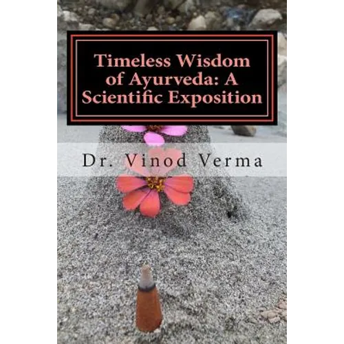 Timeless Wisdom of Ayurveda: A Scientific Exposition