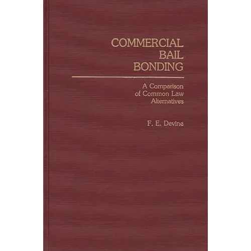 Commercial Bail Bonding: A Comparison of Common Law Alternatives