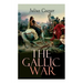 The Gallic War: Historical Account of Julius Caesar's Military Campaign in Celtic Gaul