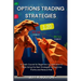 Options Trading Strategies: A Crash Course for Beginners to Learn How to Trade Using the Best Strategies to Maximize Profits and Reduce Risk