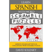 Learn Spanish with Word Scramble Puzzles Volume 1: Learn Spanish Language Vocabulary with 110 Challenging Bilingual Word Scramble Puzzles