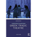 Understanding Greek Tragic Theatre