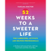 52 Weeks to a Sweeter Life for Caregivers, Activists and Helping Professionals: A Workbook of Emotional Hacks, Self-Care Experiments and Other Good Id