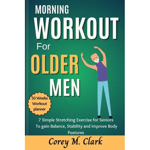 Morning Workout for Older Men: 7 Simple Stretching Exercise for Seniors to Gain Balance, Stability and Improve Body Postures