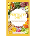 Fertility Diet: An Essential Guide With Nourishing And Healthy Recipes For Fertility Diet