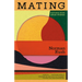 Mating: A Novel (National Book Award Winner)