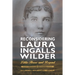 Reconsidering Laura Ingalls Wilder: Little House and Beyond