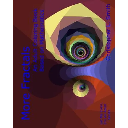 More Fractals: An Adult Coloring Book Based on Mathematics
