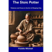 The Stoic Potter: Patience and Focus in the Art of Shaping Clay