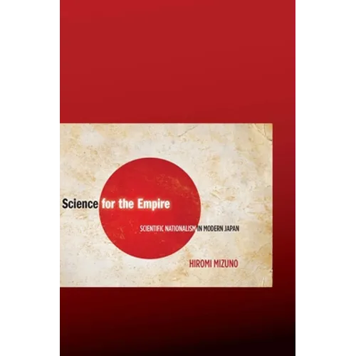 Science for the Empire: Scientific Nationalism in Modern Japan