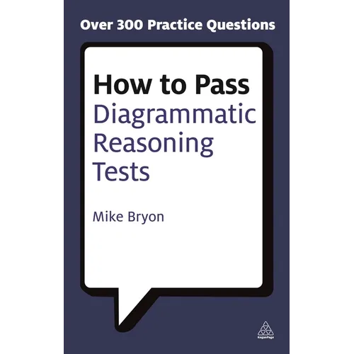 How to Pass Diagrammatic Reasoning Tests: Essential Practice for Abstract, Input Type and Spatial Reasoning Tests