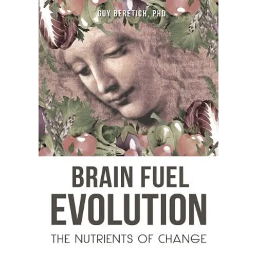 Brain Fuel Evolution: The Nutrients of Change