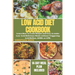 The Ultimate Low Acid Diet Cookbook: Learn How to Cook Simple and Easy to make Low-Acid Delicious Meals without Triggering Acid Reflux, GERD, or LPR.