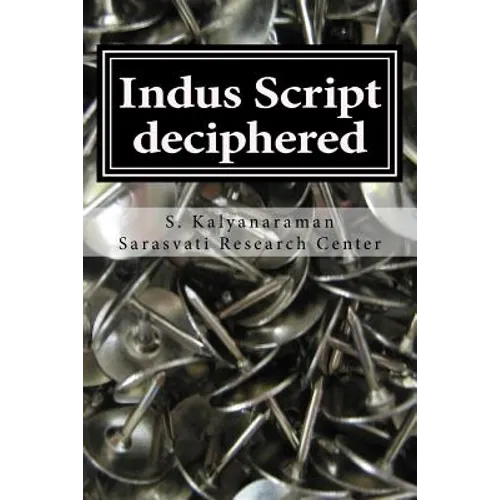 Indus Script Deciphered: Rosetta Stones, Mlecchita Vilalpa, 'meluhha Cipher'