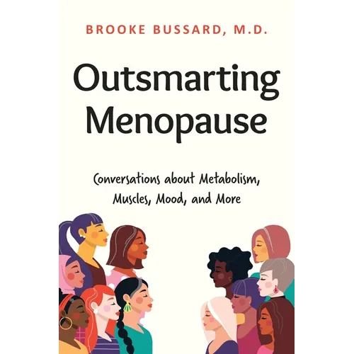 Outsmarting Menopause: Conversations about Metabolism, Muscles, Mood, and More