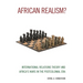 African Realism?: International Relations Theory and Africa's Wars in the Postcolonial Era