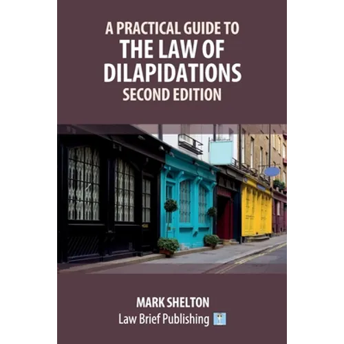 A Practical Guide to the Law of Dilapidations - Second Edition