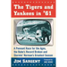 The Tigers and Yankees in '61: A Pennant Race for the Ages, the Babe's Record Broken and Stormin' Norman's Greatest Season
