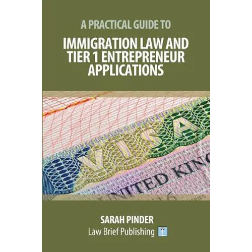 A Practical Guide to Immigration Law and Tier 1 Entrepreneur Applications