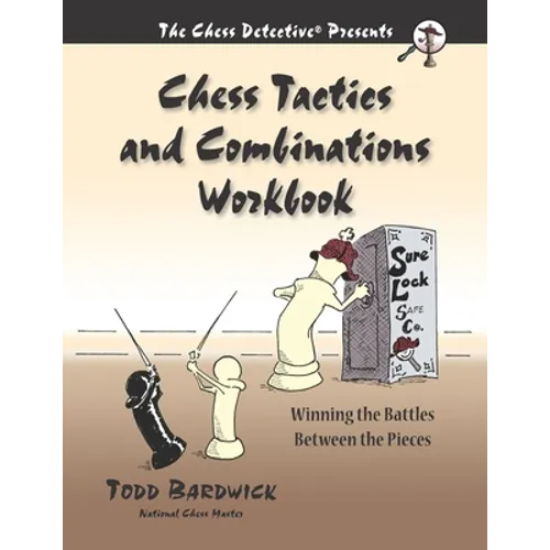 Chess Tactics and Combinations Workbook: Winning the Battles Between the Pieces