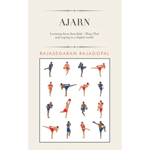 Ajarn: Learning from Jom Kitti - Muay Thai and Coping in a Digital World.