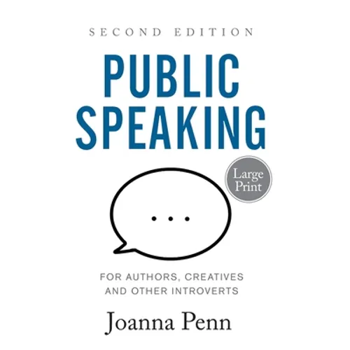 Public Speaking for Authors, Creatives and Other Introverts Large Print: Second Edition