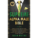 SUPREME ALPHA MALE BIBLE The 1ne: Empath & Psychic Abilities Power. Success Mindset, Psychology, Confidence. Win Friends & Influence People. Hypnosis,