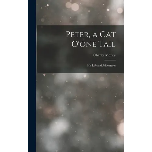 Peter, a Cat O'one Tail: His Life and Adventures