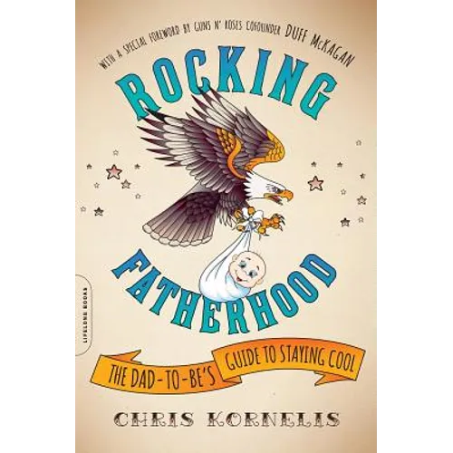 Rocking Fatherhood: The Dad-To-Be's Guide to Staying Cool