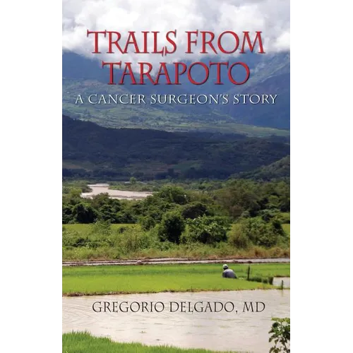 Trails of Tarapoto, a Cancer Surgeon's Story