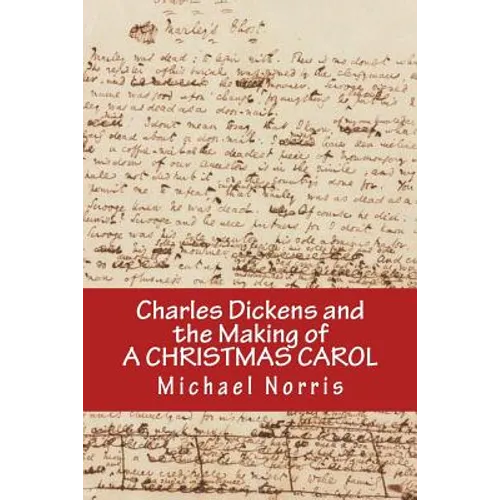 Charles Dickens and the making of A CHRISTMAS CAROL