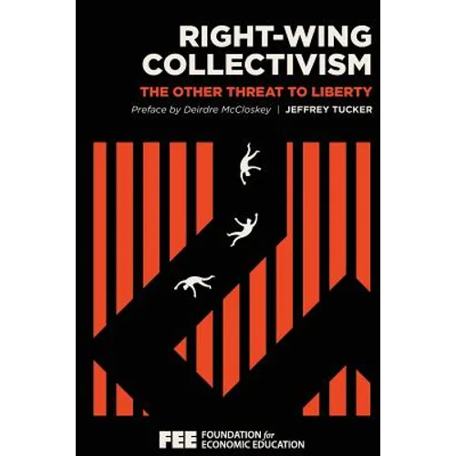 Right-Wing Collectivism: The Other Threat to Liberty